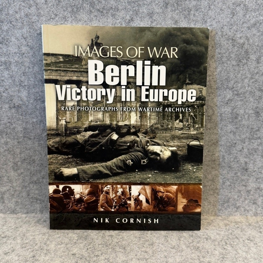 Berlin: Victory in Europe (Images of War) by Nik Cornish WWII Wartime Photograph